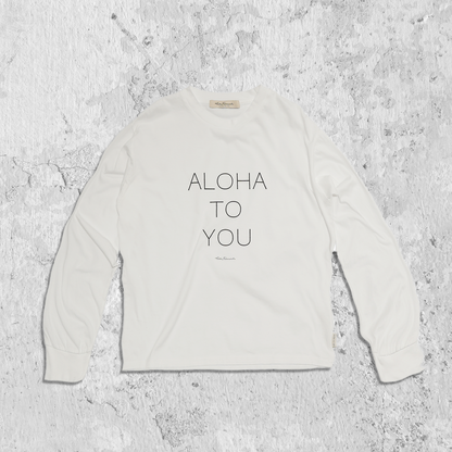 'olu'olu |  ALOHA TO YOU  L/S T-SHIRT